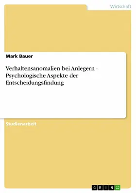 Bauer |  Verhaltensanomalien bei Anlegern - Psychologische Aspekte der Entscheidungsfindung | eBook | Sack Fachmedien