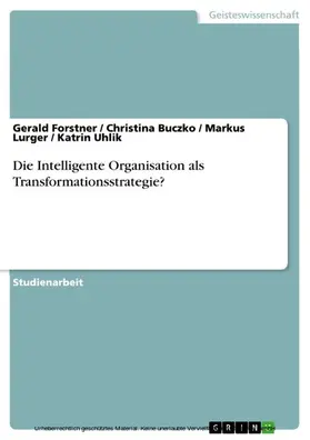 Forstner / Buczko / Lurger |  Die Intelligente Organisation als Transformationsstrategie? | eBook | Sack Fachmedien