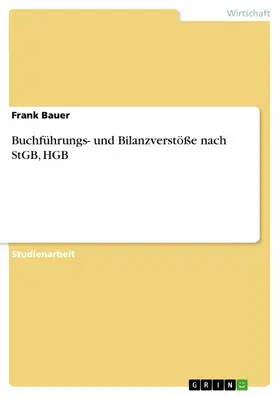 Bauer |  Buchführungs- und Bilanzverstöße nach StGB, HGB | eBook | Sack Fachmedien