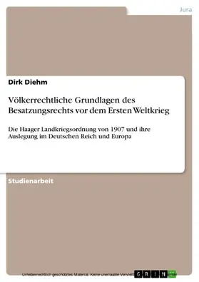 Diehm |  Völkerrechtliche Grundlagen des Besatzungsrechts vor dem Ersten Weltkrieg | eBook | Sack Fachmedien