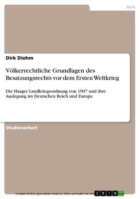 Diehm | Völkerrechtliche Grundlagen des Besatzungsrechts vor dem Ersten Weltkrieg | E-Book | sack.de