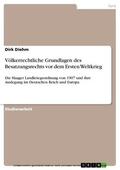 Diehm |  Völkerrechtliche Grundlagen des Besatzungsrechts vor dem Ersten Weltkrieg | eBook | Sack Fachmedien