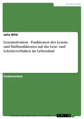 Wild |  Lesemotivation - Funktionen des Lesens und Einflussfaktoren auf das Lese- und Lektüreverhalten im Lebenslauf | eBook | Sack Fachmedien