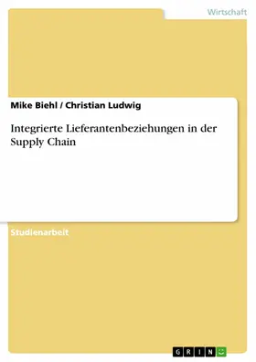 Biehl / Ludwig |  Integrierte Lieferantenbeziehungen in der Supply Chain | eBook | Sack Fachmedien