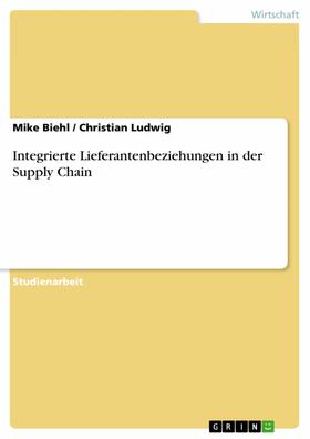 Biehl / Ludwig | Integrierte Lieferantenbeziehungen in der Supply Chain | E-Book | sack.de