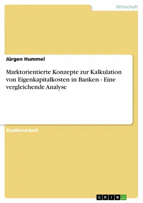 Hummel |  Marktorientierte Konzepte zur Kalkulation von Eigenkapitalkosten in Banken - Eine vergleichende Analyse | eBook | Sack Fachmedien