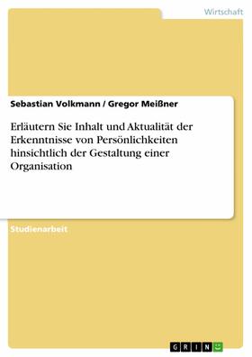 Volkmann / Meißner |  Erläutern Sie Inhalt und Aktualität der Erkenntnisse von Persönlichkeiten hinsichtlich der Gestaltung einer Organisation | eBook | Sack Fachmedien