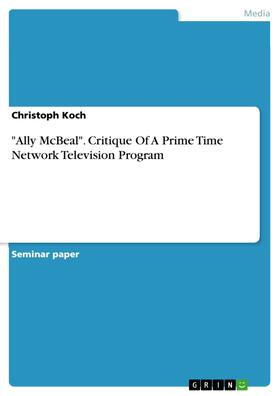 Koch |  "Ally McBeal". Critique Of A Prime Time Network Television Program | eBook | Sack Fachmedien
