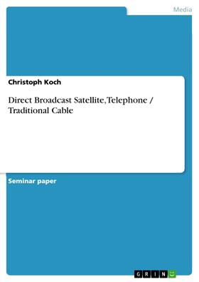 Koch |  Direct Broadcast Satellite, Telephone / Traditional Cable | eBook | Sack Fachmedien