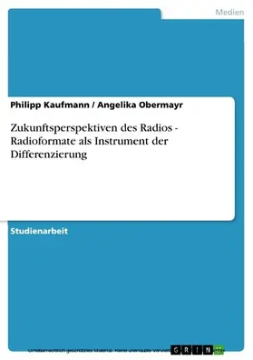 Kaufmann / Obermayr |  Zukunftsperspektiven des Radios - Radioformate als Instrument der Differenzierung | eBook | Sack Fachmedien
