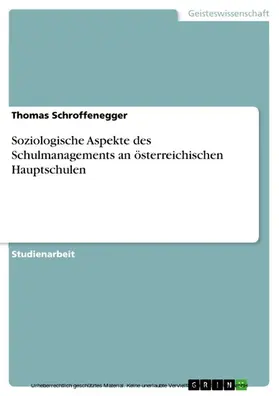 Schroffenegger |  Soziologische Aspekte des Schulmanagements an österreichischen Hauptschulen | eBook | Sack Fachmedien
