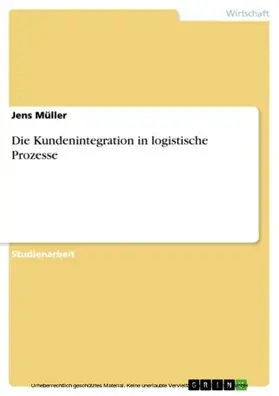 Müller |  Die Kundenintegration in logistische Prozesse | eBook | Sack Fachmedien