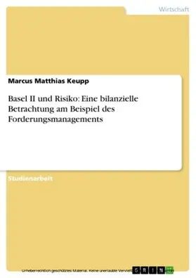 Keupp |  Basel II und Risiko: Eine bilanzielle Betrachtung am Beispiel des Forderungsmanagements | eBook | Sack Fachmedien