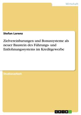 Lorenz | Zielvereinbarungen und Bonussysteme als neuer Baustein des Führungs- und Entlohnungssystems im Kreditgewerbe | E-Book | sack.de