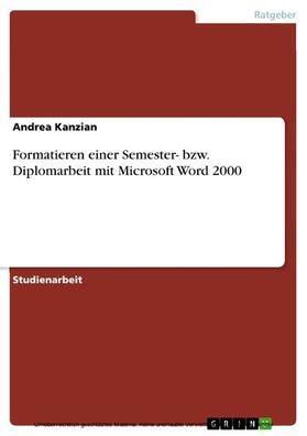 Kanzian | Formatieren einer Semester- bzw. Diplomarbeit mit Microsoft Word 2000 | E-Book | sack.de