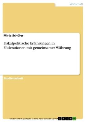 Schüler | Fiskalpolitische Erfahrungen in Föderationen mit gemeinsamer Währung | E-Book | sack.de