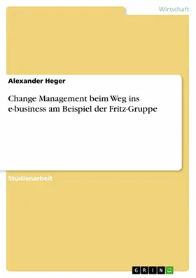 Heger |  Change Management beim Weg ins e-business am Beispiel der Fritz-Gruppe | eBook | Sack Fachmedien