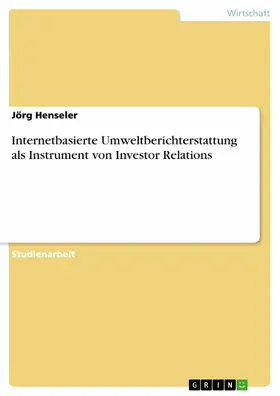 Henseler |  Internetbasierte Umweltberichterstattung als Instrument von Investor Relations | eBook | Sack Fachmedien