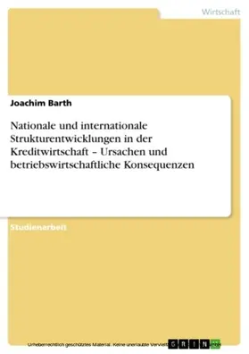 Barth |  Nationale und internationale Strukturentwicklungen in der Kreditwirtschaft - Ursachen und betriebswirtschaftliche Konsequenzen | eBook | Sack Fachmedien