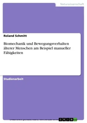 Schmitt |  Biomechanik und Bewegungsverhalten älterer Menschen am Beispiel manueller Fähigkeiten | eBook | Sack Fachmedien
