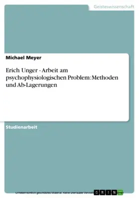 Meyer | Erich Unger - Arbeit am psychophysiologischen Problem: Methoden und Ab-Lagerungen | E-Book | www.sack.de