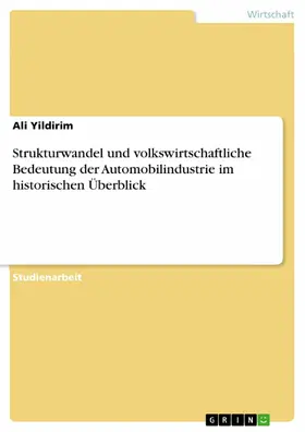 Yildirim |  Strukturwandel und volkswirtschaftliche Bedeutung der Automobilindustrie im historischen Überblick | eBook | Sack Fachmedien