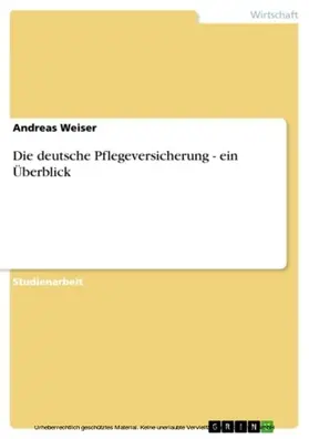 Weiser |  Die deutsche Pflegeversicherung - ein Überblick | eBook | Sack Fachmedien