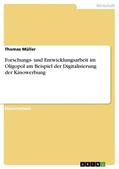 Müller |  Forschungs- und Entwicklungsarbeit im Oligopol am Beispiel der Digitalisierung der Kinowerbung | eBook | Sack Fachmedien