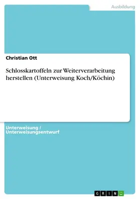 Ott |  Schlosskartoffeln zur Weiterverarbeitung herstellen (Unterweisung Koch / Köchin) | eBook | Sack Fachmedien