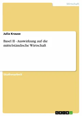 Krause |  Basel II - Auswirkung auf die mittelständische Wirtschaft | eBook | Sack Fachmedien