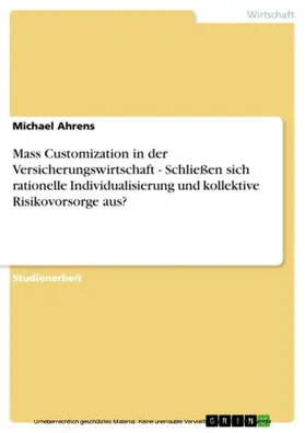 Ahrens |  Mass Customization in der Versicherungswirtschaft - Schließen sich rationelle Individualisierung und kollektive Risikovorsorge aus? | eBook | Sack Fachmedien