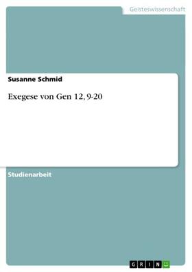 Schmid |  Exegese von Gen 12, 9-20 | eBook | Sack Fachmedien