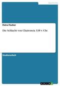 Fischer |  Die Schlacht von Chaironeia 338 v. Chr. | eBook | Sack Fachmedien