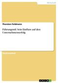 Feldmann |  Führungsstil. Sein Einfluss auf den Unternehmenserfolg | eBook | Sack Fachmedien