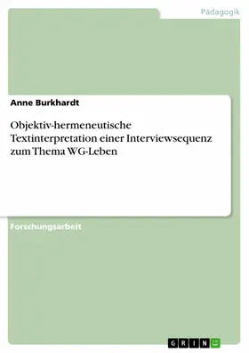 Burkhardt |  Objektiv-hermeneutische Textinterpretation einer Interviewsequenz zum Thema  WG-Leben | eBook | Sack Fachmedien