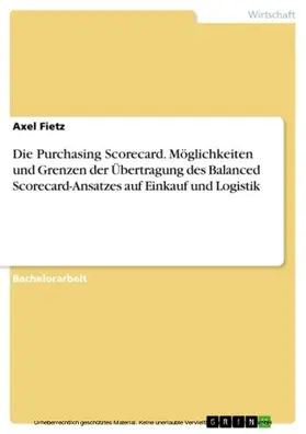 Fietz |  Die Purchasing Scorecard: Möglichkeiten und Grenzen einer Übertragung des Balanced Scorecard Ansatzes auf den Einkauf- und Logistikbereich | eBook | Sack Fachmedien