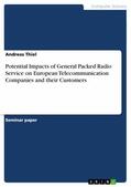 Thiel |  Potential Impacts of General Packed Radio Service on European Telecommunication Companies and their Customers | eBook | Sack Fachmedien
