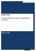 Thiel |  Security Policy for e-Fence Corporation's Network | eBook | Sack Fachmedien