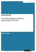 Dietrich |  Die montenegrinisch-russischen Beziehungen 1878-1918 | eBook | Sack Fachmedien