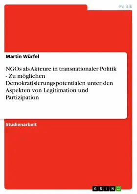 Würfel |  NGOs als Akteure in transnationaler Politik - Zu möglichen Demokratisierungspotentialen unter den Aspekten von Legitimation und Partizipation | eBook | Sack Fachmedien