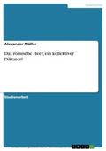 Müller |  Das römische Heer, ein kollektiver Diktator? | eBook | Sack Fachmedien