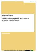 Hoffmann |  Kundenbindungssysteme. Aufkommen, Merkmale, Ausprägungen | eBook | Sack Fachmedien