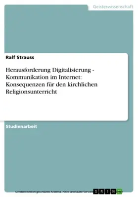 Strauss |  Herausforderung Digitalisierung - Kommunikation im Internet: Konsequenzen für den kirchlichen Religionsunterricht | eBook | Sack Fachmedien