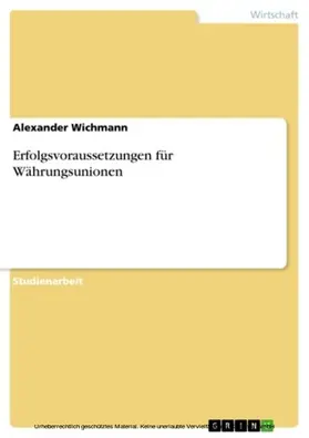 Wichmann |  Erfolgsvoraussetzungen für Währungsunionen | eBook | Sack Fachmedien