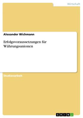 Wichmann | Erfolgsvoraussetzungen für Währungsunionen | E-Book | sack.de