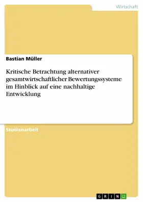 Müller |  Kritische Betrachtung alternativer gesamtwirtschaftlicher Bewertungssysteme im Hinblick auf eine nachhaltige Entwicklung | eBook | Sack Fachmedien