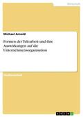 Arnold |  Formen der Telearbeit und ihre Auswirkungen auf die Unternehmensorganisation | eBook | Sack Fachmedien