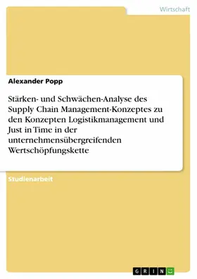 Popp |  Stärken- und Schwächen-Analyse des Supply Chain Management-Konzeptes zu den Konzepten Logistikmanagement und Just in Time in der unternehmensübergreifenden Wertschöpfungskette | eBook | Sack Fachmedien