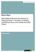 Mayer |  Rationalität als Element der Akteure in "Rational Choice" von James S. Coleman und Hartmut Esser sowie Kritik durch Ilja Srubar | eBook | Sack Fachmedien