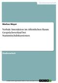 Mayer |  Verbale Interaktion im öffentlichen Raum Gesprächsverlauf bei Stammtischdiskussionen | eBook | Sack Fachmedien